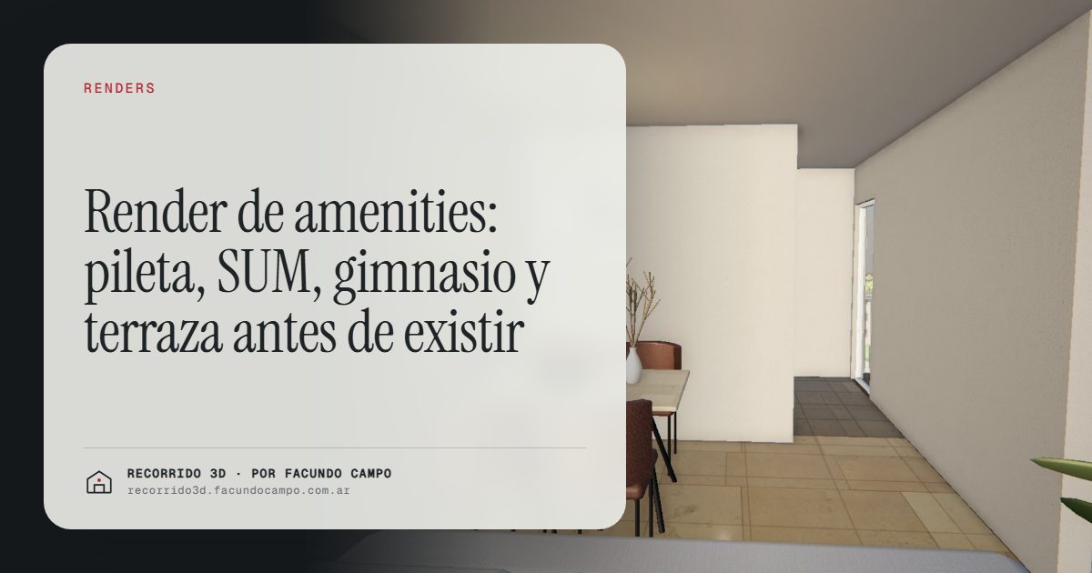 Render de amenities: pileta, SUM, gimnasio y terraza antes de existir · Recorrido 3D