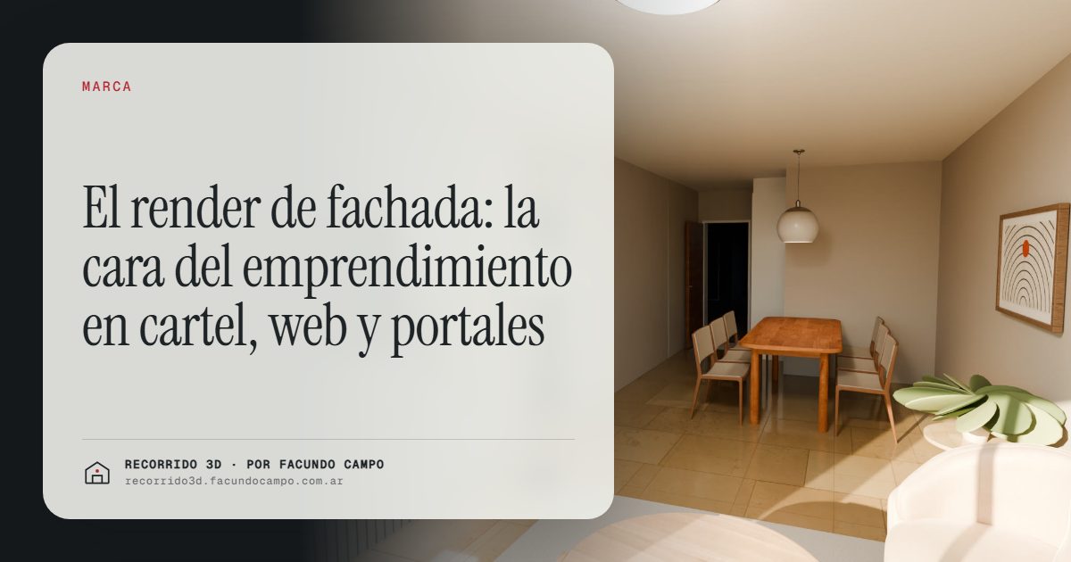 El render de fachada: la cara del emprendimiento en cartel, web y portales · Recorrido 3D