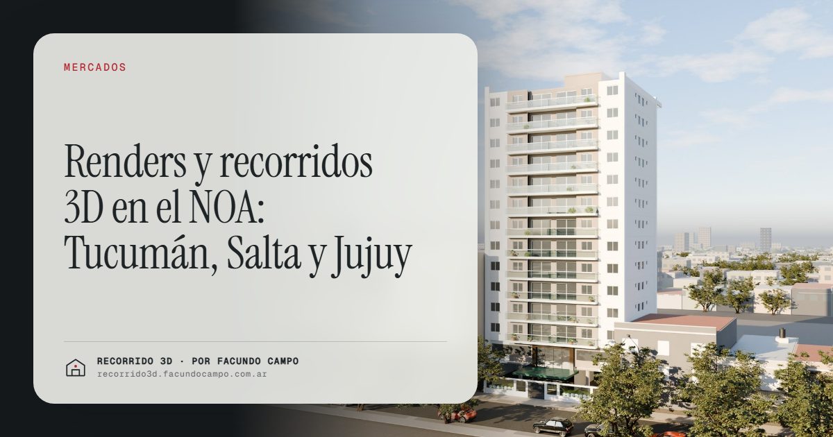 Renders y recorridos 3D en el NOA: Tucumán, Salta y Jujuy · Recorrido 3D