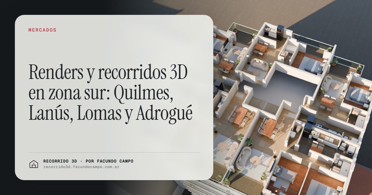 Renders y recorridos 3D en zona sur: Quilmes, Lanús, Lomas y Adrogué · Recorrido 3D
