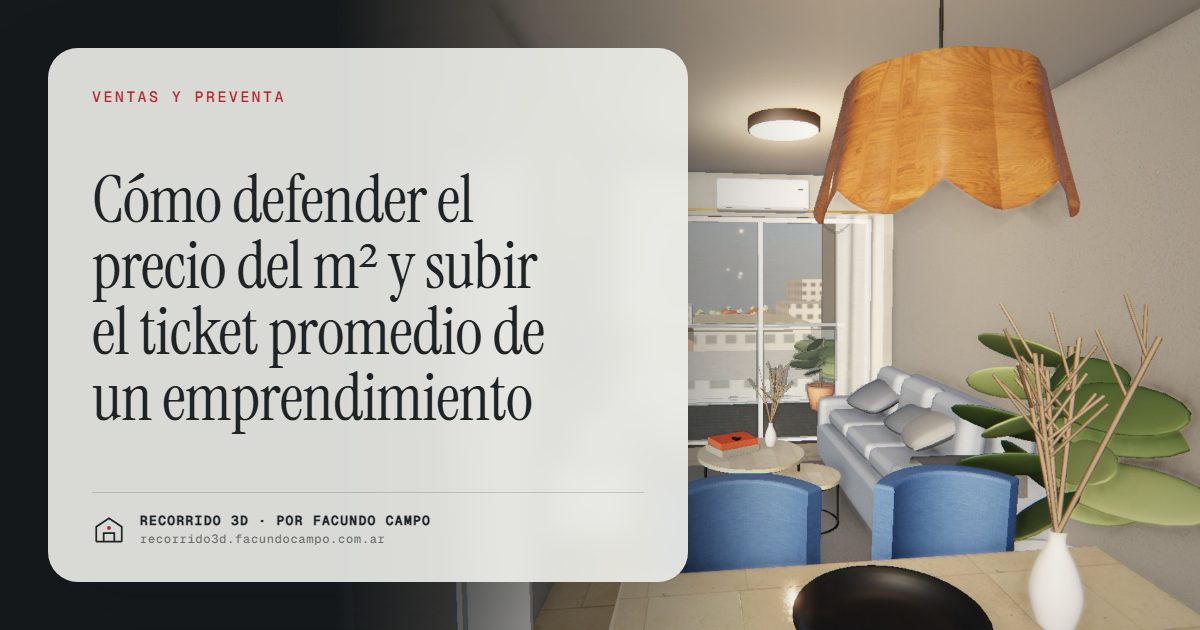 Cómo defender el precio del m² y subir el ticket promedio de un emprendimiento · Recorrido 3D